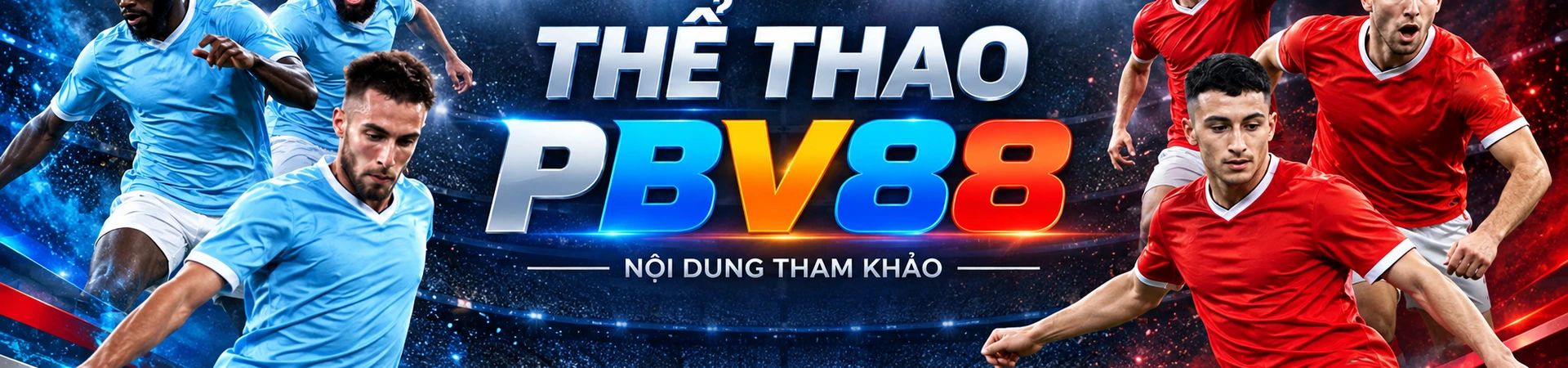 THỂ THAO PBV88 — NỘI DUNG THAM KHẢO